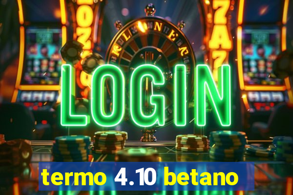 termo 4.10 betano